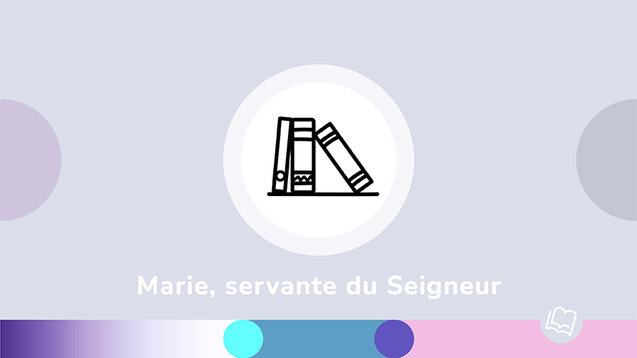 Marie, servante du Seigneur